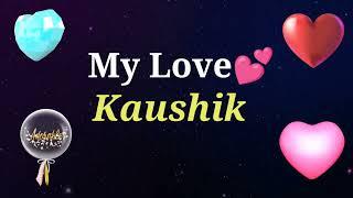 MY LOVE KAUSHIK / KAUSHIK MY LOVE SONG RINGTONE / KAUSHIK NAME WHATSAPP STATUS