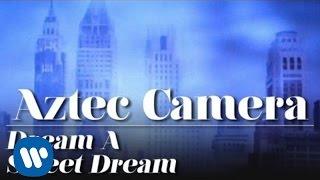 Aztec Camera - Dream Sweet Dreams (Official Music Video)