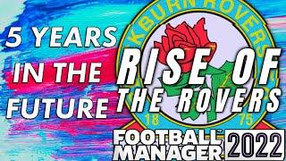 5 YEARS IN THE FUTURE. RISE OF THE ROVERS!  #FM22 #footballmanager #rovers