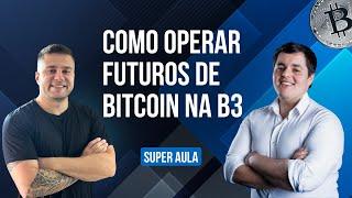 Futuros de Bitcoin - Como operar na prática Bitcoin na B3 (BITFUT)