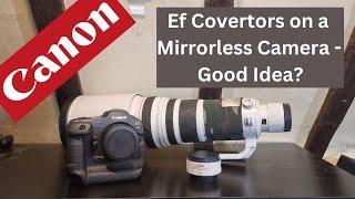 How well do EF Convertors work on Mirrorless Cameras??