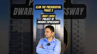 Elan the presidential phase 2 | Most loved project of dwarka expressway is back #gurgaonrealestate