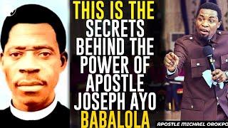 THIS IS THE SECRET BEHIND THE POWER OF APOSTLE JOSEPH AYO BABALOLA||APOSTLE MICHAEL OROKPO