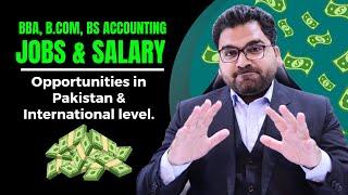 BBA, BCom, BS Accounting and Finance Scope, Salaries Opportunities in Pakistan and international