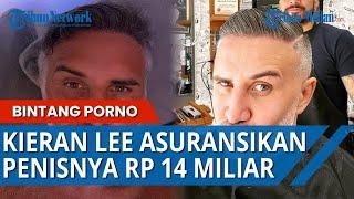 BINTANG PORNO Kieran Lee Asuransikan Penisnya Rp 14 Miliar, Mengaku Sudah Bintangi 5.500 Film