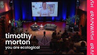 Brainwash Festival 2022 - Timothy Morton - You are ecological