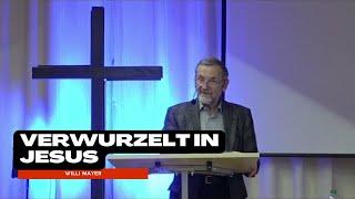 Verwurzelt in Jesus | Willi Mayer