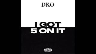 DKO - I GOT 5 ON IT