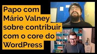 Papo com Mário Valney sobre contribuir com o core do WordPress