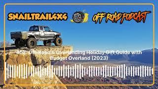 Snail Trail 4x4 Offroad Podcast - 452: Off-Road & Overlanding Holiday Gift Guide with Budget...