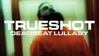 TrueShot - Deadbeat Lullaby (Official Music Video)