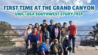 My FIRST TIME at the GRAND CANYON ! UWC USA Southwest Study Trip