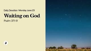 Waiting on God – Daily Devotional