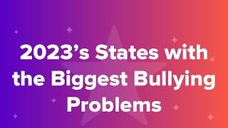 2023’s States with the Biggest Bullying Problems