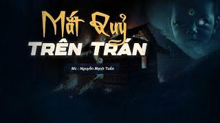 Truyện Ma Có Thật | Mắt Quỷ Trên Trán - Mc Nguyễn Mạnh Tuấn