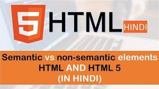 semantic vs non semantic elements in html | difference in html and html5 | semantic element in hindi