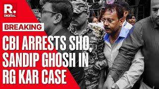 CBI Arrests Kolkata Police SHO And Sandip Ghosh In RG Kar Case | Kolkata News | Republic TV