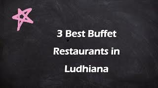 3 Best Buffet restaurants in Ludhiana, Punjab 2024 | Buffet eateries