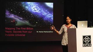 Mapping The First Billion Years: Secrets from our Invisible Universe - Dr. Hamsa Padmanabhan