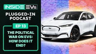 How To Save EVs From Politics - InsideEVs Podcast Ep 13