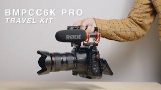 BMPCC 6K Pro | Travel Kit | My Simple Travel Rig for the Blackmagic Pocket Cinema Camera 6K Pro