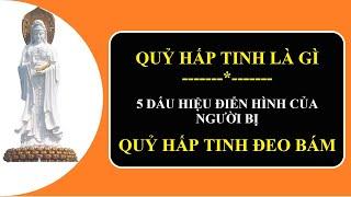 Quỷ Hấp Tinh là gì| Cách đối trị khi bị Quỷ Hấp Tinh đeo bám gá nhập.