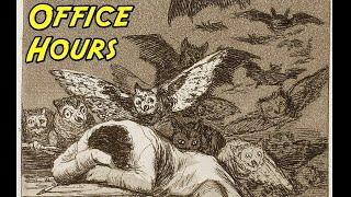 Office Hours: The Sleep of Reason Produces Monsters