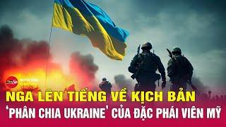 Phản ứng của Nga sau kịch bản "phân chia Ukraine" của đặc phái viên Mỹ | Tin24h