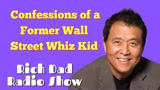 Confessions of a Former Wall Street Whiz Kid Rich Dad Radio Show 2022