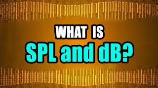 Sound Pressure Level (SPL) and the Decibel Scale (dB) 101