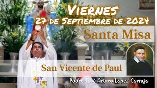  MISA DE HOY viernes 27 de Septiembre 2024 - Padre Arturo Cornejo