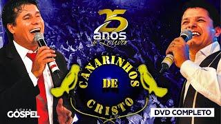 Canarinhos de Cristo - 25 Anos de Louvor (DVD Completo) - Ao Vivo