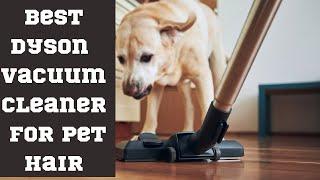 Top 5 Best Dyson Vacuum Cleaner for Pet hair in 2023 | Best Vacuum Cleaner.