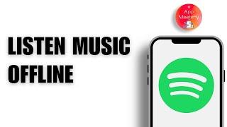 Spotify Offline | How to Listen to Music Offline in Spotify