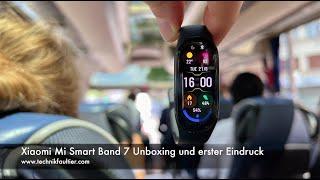 Xiaomi Mi Smart Band 7 Unboxing und erster Eindruck