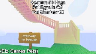 Opening 50 Huge Pet Eggs In Og Pet Simulator X! (Elz Games Pets)