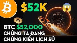 1824 - Bitcoin $52K, Chúng Ta Đang Chứng Kiến Lịch Sử | Quỹ ETF Tiếp Tục Thu Mua Mạnh | Crypto NEWS