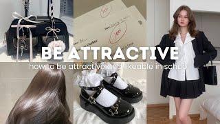 how to be attractive and more likeable in school