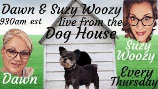 Dawn and Suzy Live from the Dog House 09/19/24