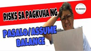 RISKS SA PAGKUHA NG PASALO/ASSUME BALANCE PROPERTY