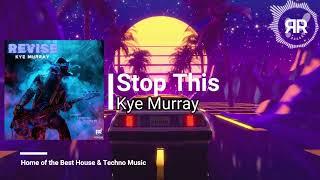 Kye Murray - Stop This [RCR150]