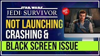 How To Fix STAR WARS Jedi Survivor NOT LAUNCHING, CRASHING, FREEZING & Showing BLACK SCREEN Issues?