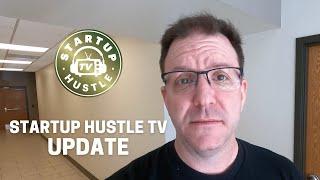 Startup Hustle TV Update