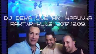 ◢ DJ DEKA ◢ Live Mix - Kapuvár, Raktár Club, 2017.12.10.