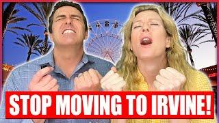 AVOID Moving to Irvine California - UNLESS You Can Handle These 5 FACTS