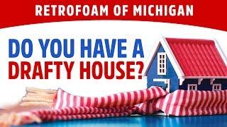 Drafty House & High Energy Bills - RetroFoam of Michigan