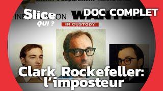 Clark Rockefeller : l’homme aux sept identités | SLICE Qui ? | DOCUMENTAIRE COMPLET