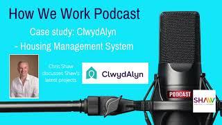 Shaw How We Work Podcast - Case Study - ClwydAlyn