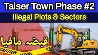 illegal Sectors Taiser Town Phase-2  | Qabza Mafia on its Peak | Taiser Town Latest Update 2025