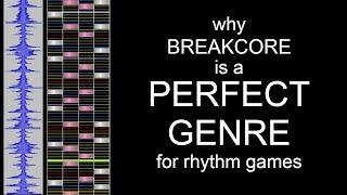 why breakcore is a PERFECT genre (for rhythm games)